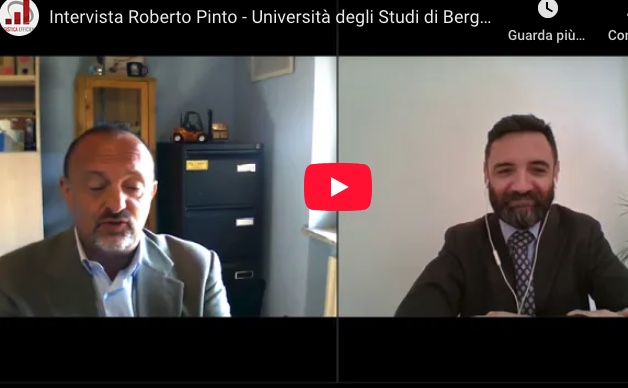 Intervista a Roberto Pinto - Professore Associato di Sistemi Logistici e Supply Chain Management all'Università di Bergamo